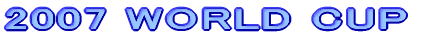 2007 WORLD CUP