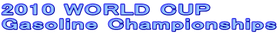 2010 WORLD CUP  Gasoline Championships